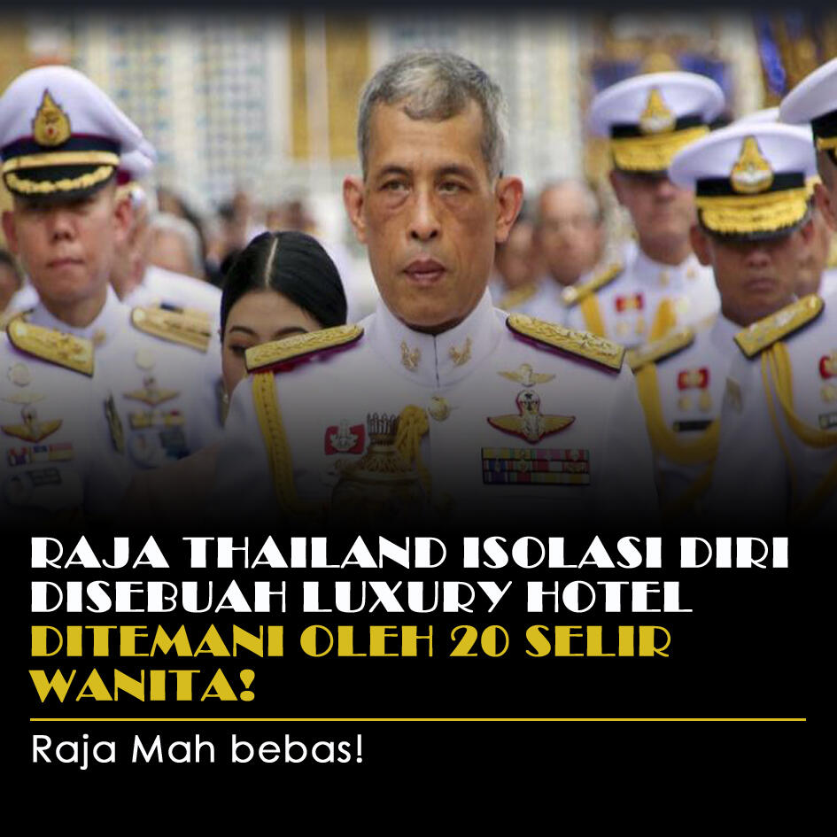 Raja Thailand Isolasi Diri Disebuah Luxury Hotel Ditemani 20 Wanita. Raja Mah Bebas!