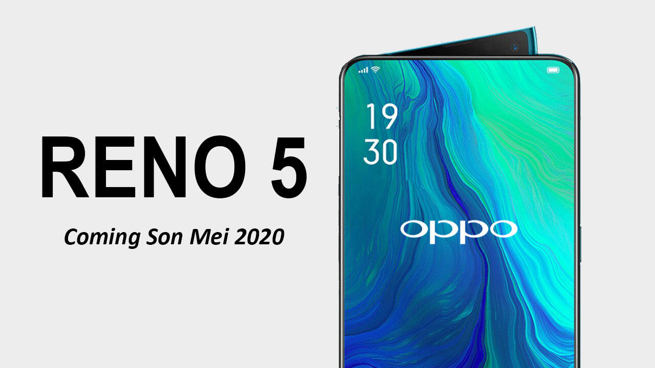 Bocoran Oppo Reno 5 akan dirilis Mei 2020. siap masuk indonesia??