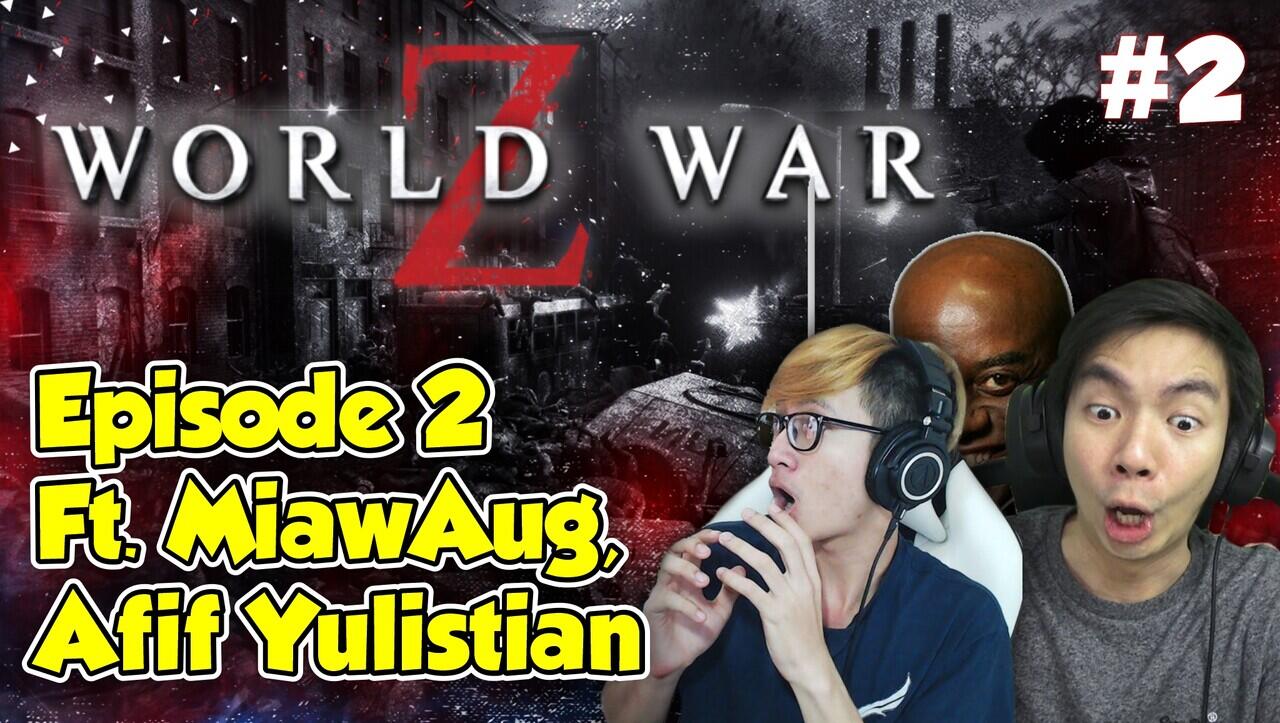World War Z - Episode 2 - (Ft. MiawAug, Afif Yulistian) #Dirumahaja