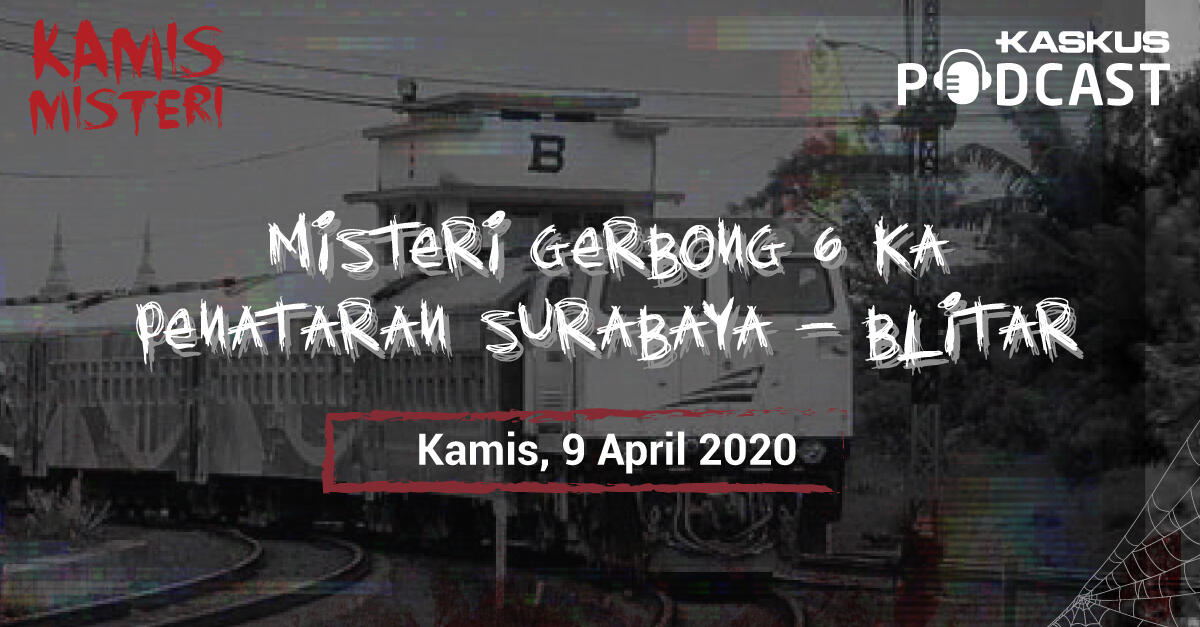 MISTERI GERBONG 6 KA PENATARAN SURABAYA - BLITAR