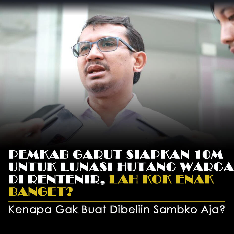 Pemkab Garut Siapkan 10M Buat Lunasi Hutang Warga Di Rentenir, Lah Kok Enak Banget?