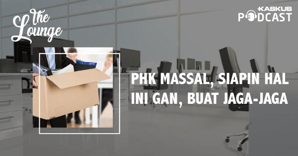 PHK Massal, Siapin Hal Ini Gan, Buat Jaga-Jaga!