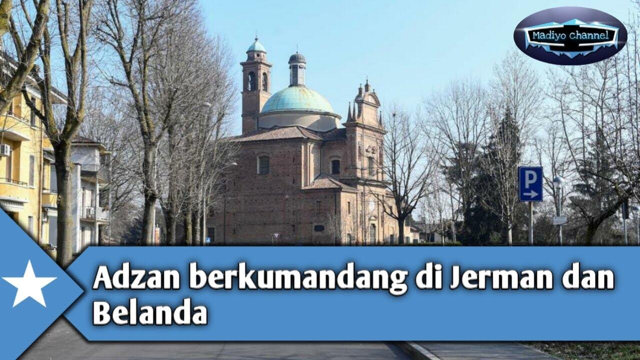 Corona Datang Adzanpun Berkumandang Di Tanah Belanda Dan Jerman, Pertanda Apa Ini?