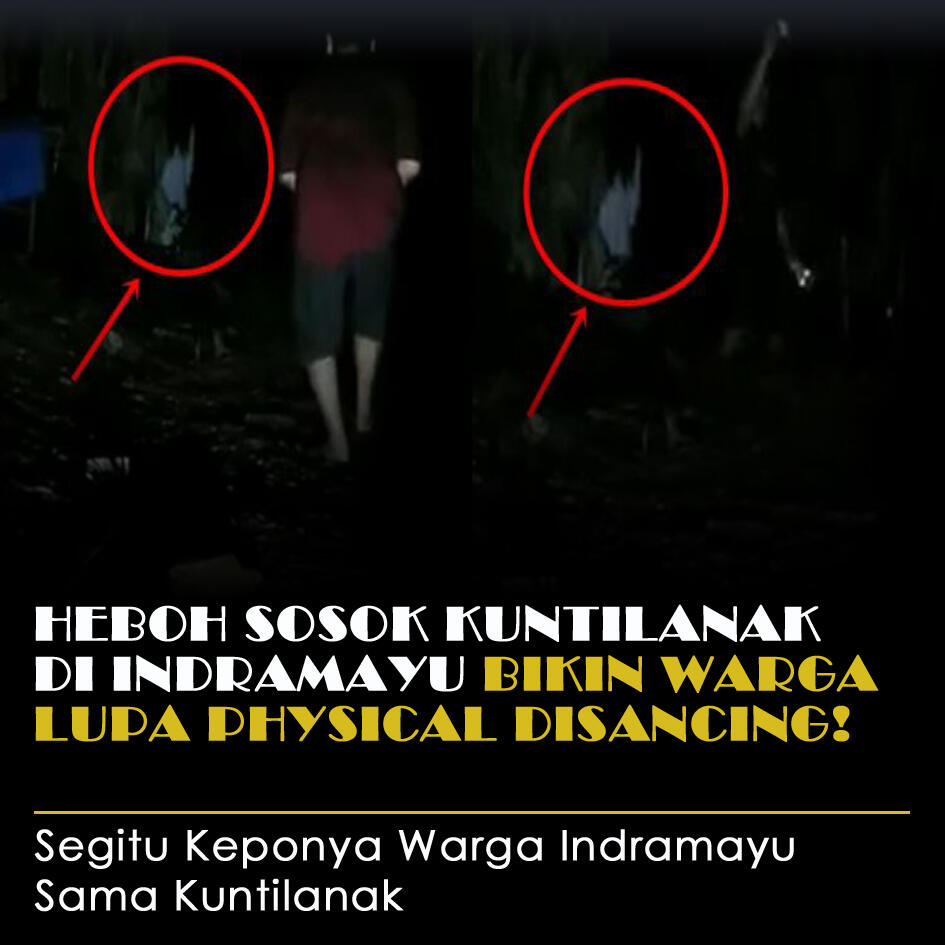 Heboh Sosok Kuntilanak Di Indramayu, Bikin Warga Lupa Physical Distancing!