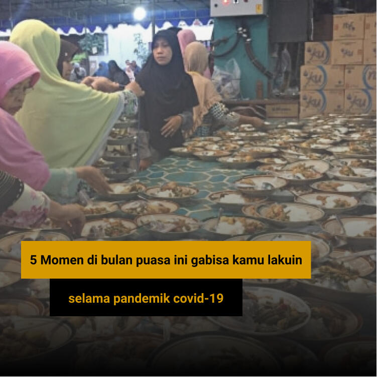 5 Momen di bulan puasa ini gabisa kamu lakuin lagi selama pandemik covid-19