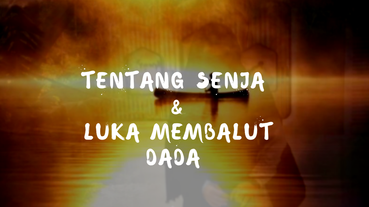 Tentang Senja dan Luka Membalut Dada 