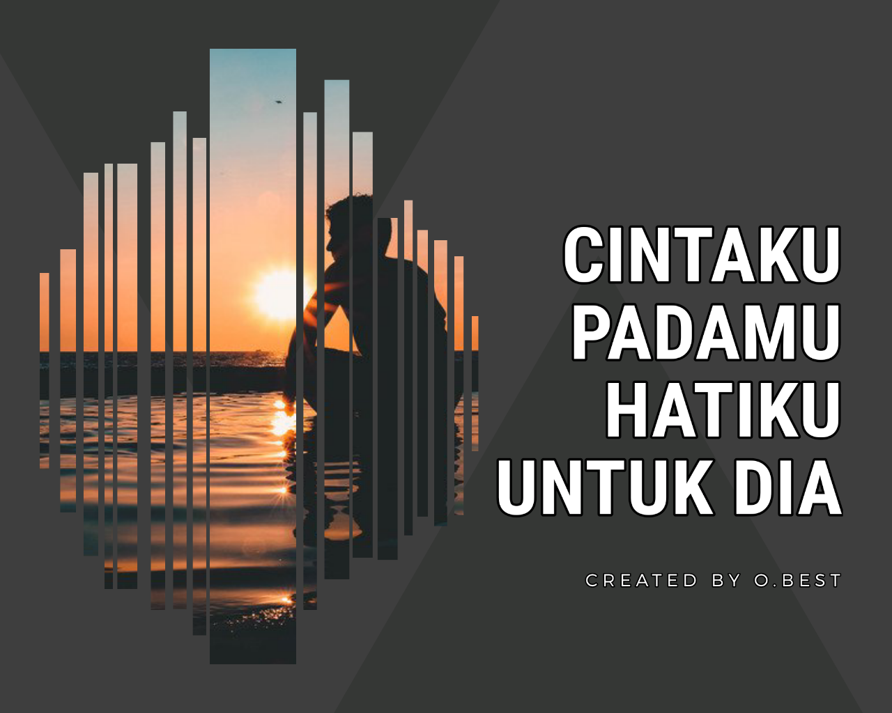 Cintaku UntukMu, Hatiku Untuk Dia