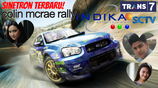 Colin McRae Rally Sinetron Terbaru Drama Balapan Mobil Indika Entertainment Trans 7 š
