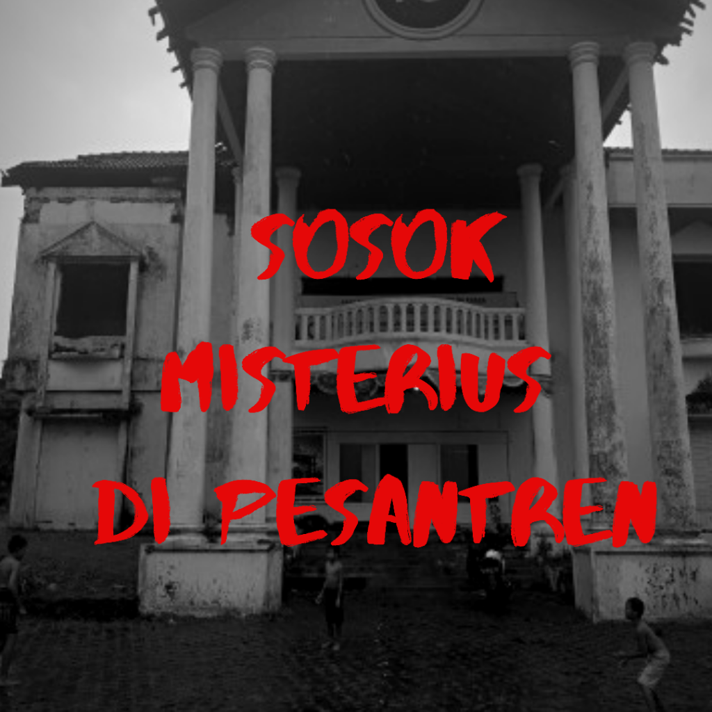 Sosok Misterius di Pesantren