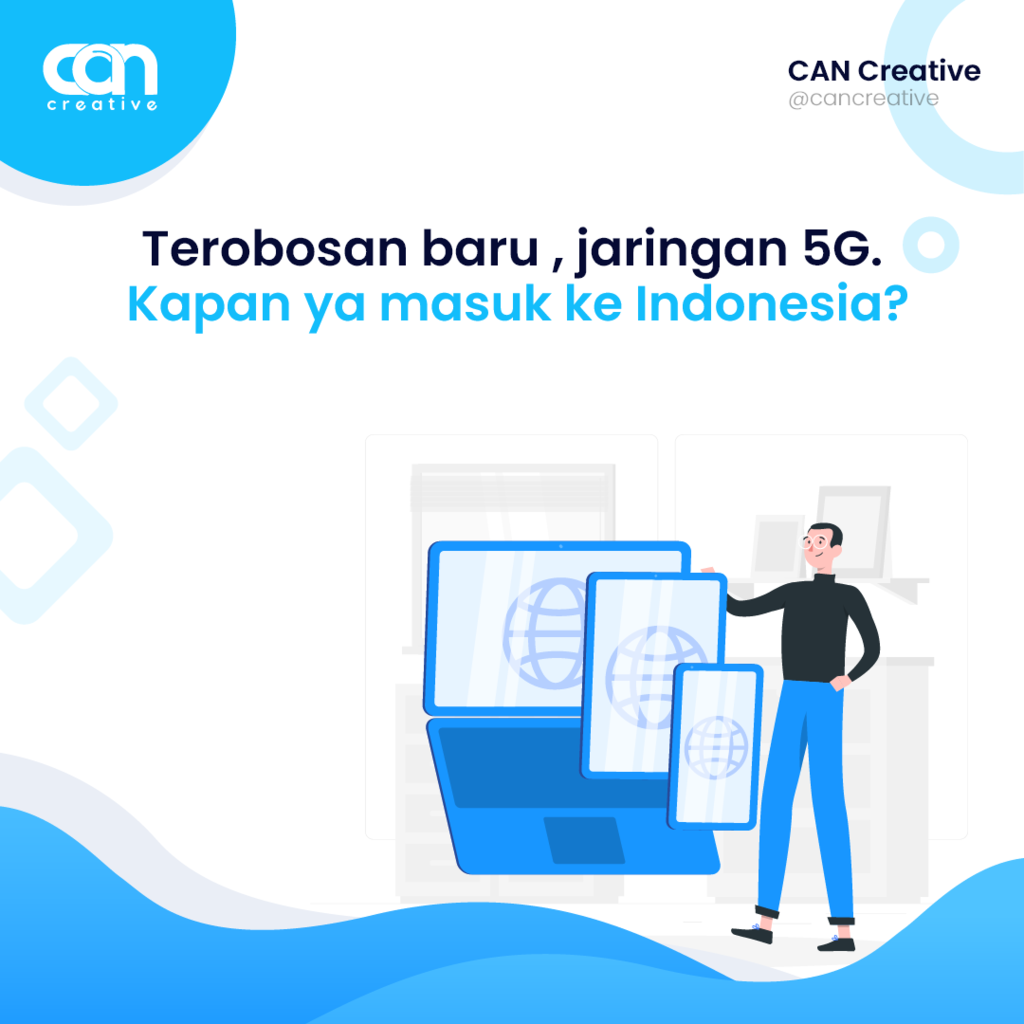 Terobosan baru, Jaringan 5G. Kapan ya masuk ke Indonesia ?