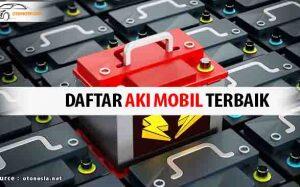 5 Rekomendasi Aki Mobil Dengan Kualitas Terbaik dan Terjangkau