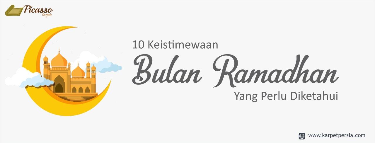 10 Keistimewaan Bulan Ramadhan Yang Perlu Diketahui