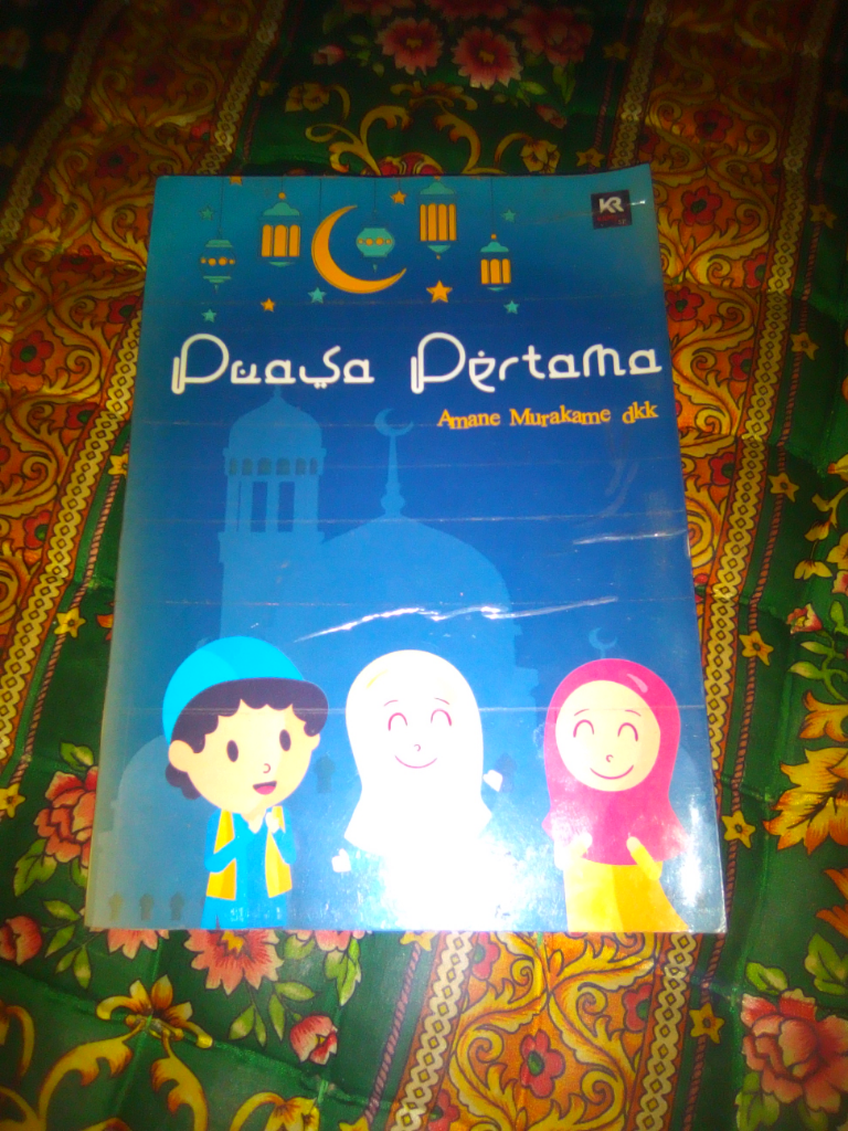 Review Buku : "Puasa Pertama" Buku antologi, cocok dibaca anak saat ramadhan