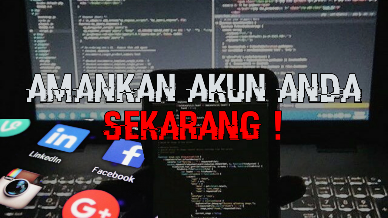 Amankan Akun Anda Dari Serangan Hacker Ganas