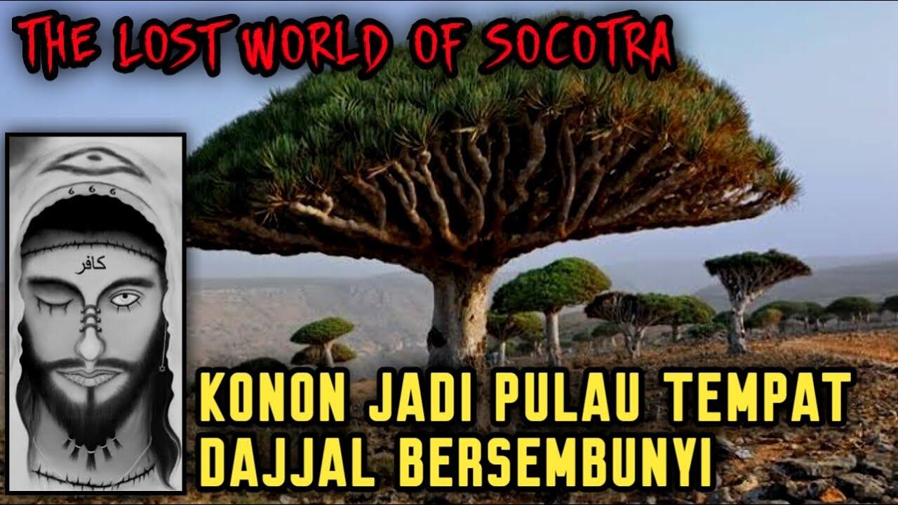 TEMPAT PERSEMBUNYIAN DAJJAL || THE LOST WORLD OF SOCOTRA (Pulau Socotra)