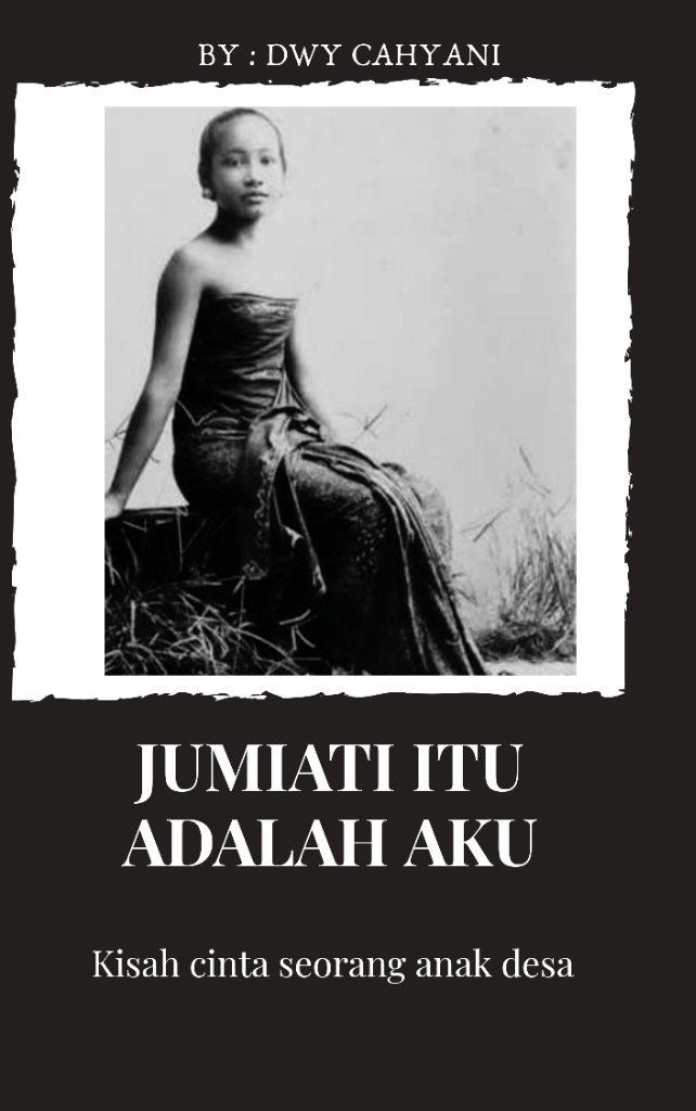 Jumiati itu adalah aku..