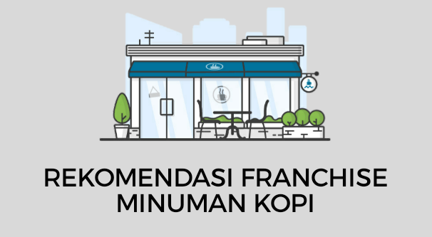 8 Rekomendasi Franchise Minuman Kopi Kekinian Modal 5 Jutaan Terbaru 2020
