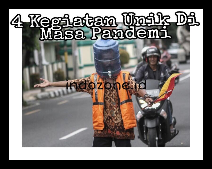 4 Kegiatan Unik Di Masa Pandemi