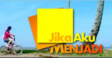 Jika Aku Menjadi, Tayangan Yang Dibutuhkan Di Saat Kondisi Sekarang