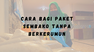 Cara Bagi Paket Bantuan Sembako tanpa Berkerumun