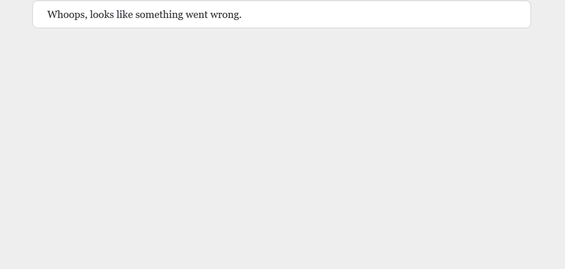 Whoops looks something went wrong. Whoops! Something went wrong!. Whoops, looks like something went wrong. Перевод. Like something. 200 Ok something went wrong.