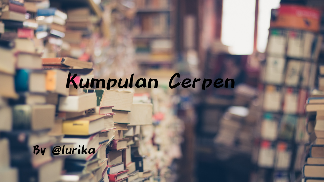 Kumpulan Cerita Pendek By Me