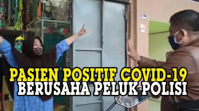 Edan! Dijemput Petugas Karena Terdeteksi Corona Malah Mau Meluk Polisi