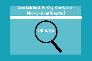 Cara Cek Da & Pa Blog Dan Cara Meningkatnya !