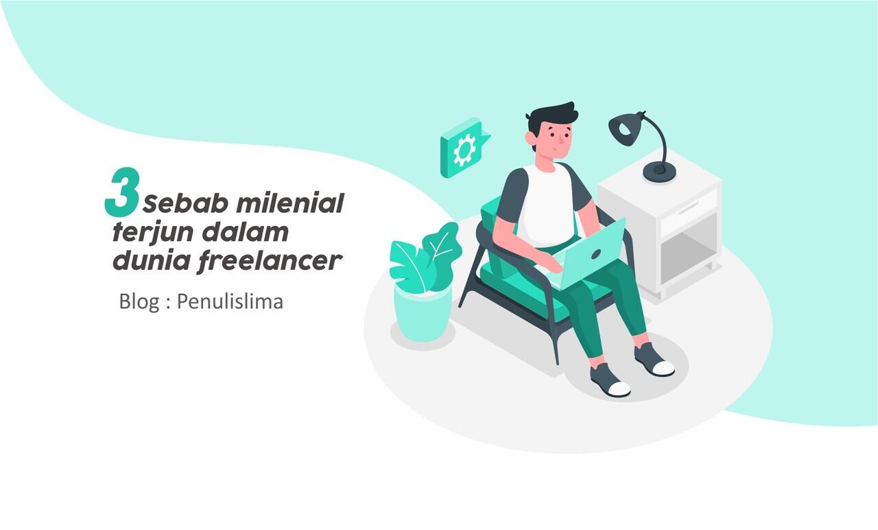 3 Sebab Milenial terjun dalam dunia Freelancer