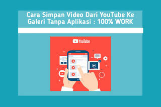Cara Menyimpan Video YouTube Ke Galeri : 100% MUDAH !