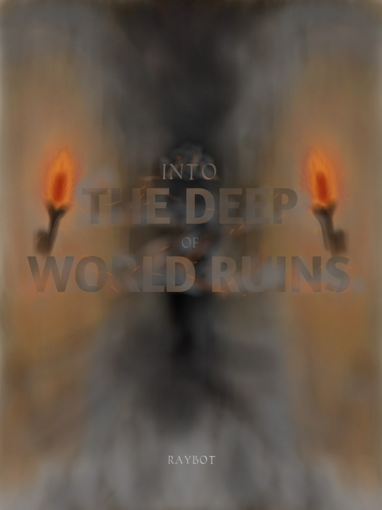 &#91;Prologue&#93; Into The Deep of World Ruins