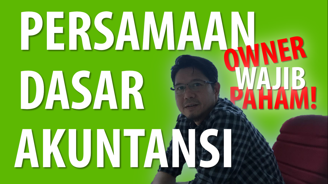 Pelajari Persamaan Dasar Akuntansi, Membuat Laporan Keuangan Jadi Mudah!