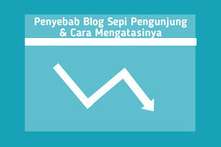 Penyebab Blog Sepi Pengunjung & Cara Mengatasinya