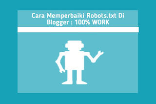 Cara Memperbaiki Robots.txt Di Blogger : 100% WORK