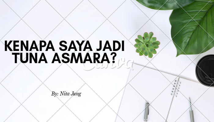 Kenapa Saya Jadi Tuna Asmara?