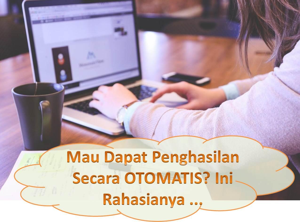 Mau Dapat Penghasilan Secara OTOMATIS? Ini Rahasianya ...