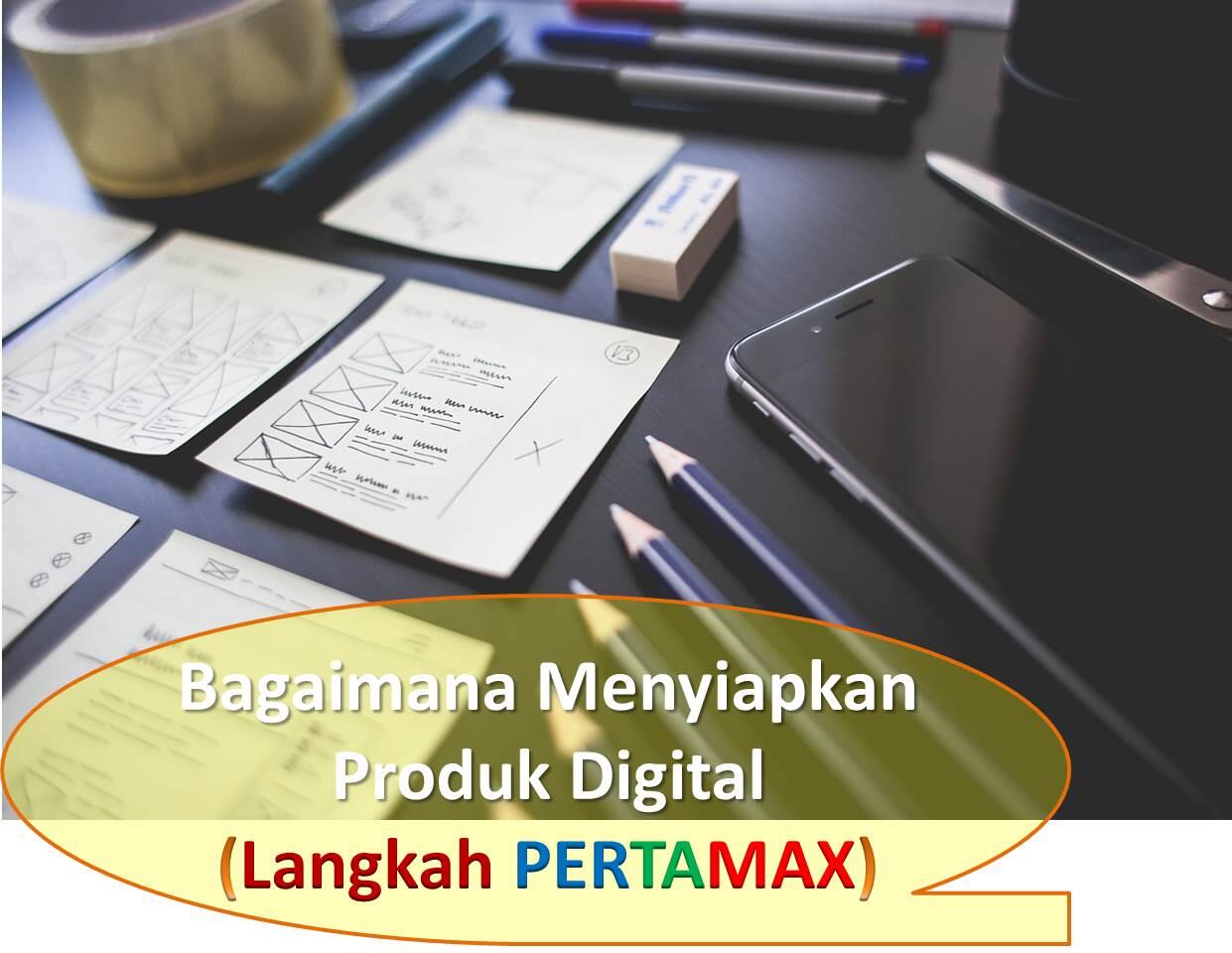 Bagaimana Menyiapkan Produk Digital (Langkah PERTAMAX)