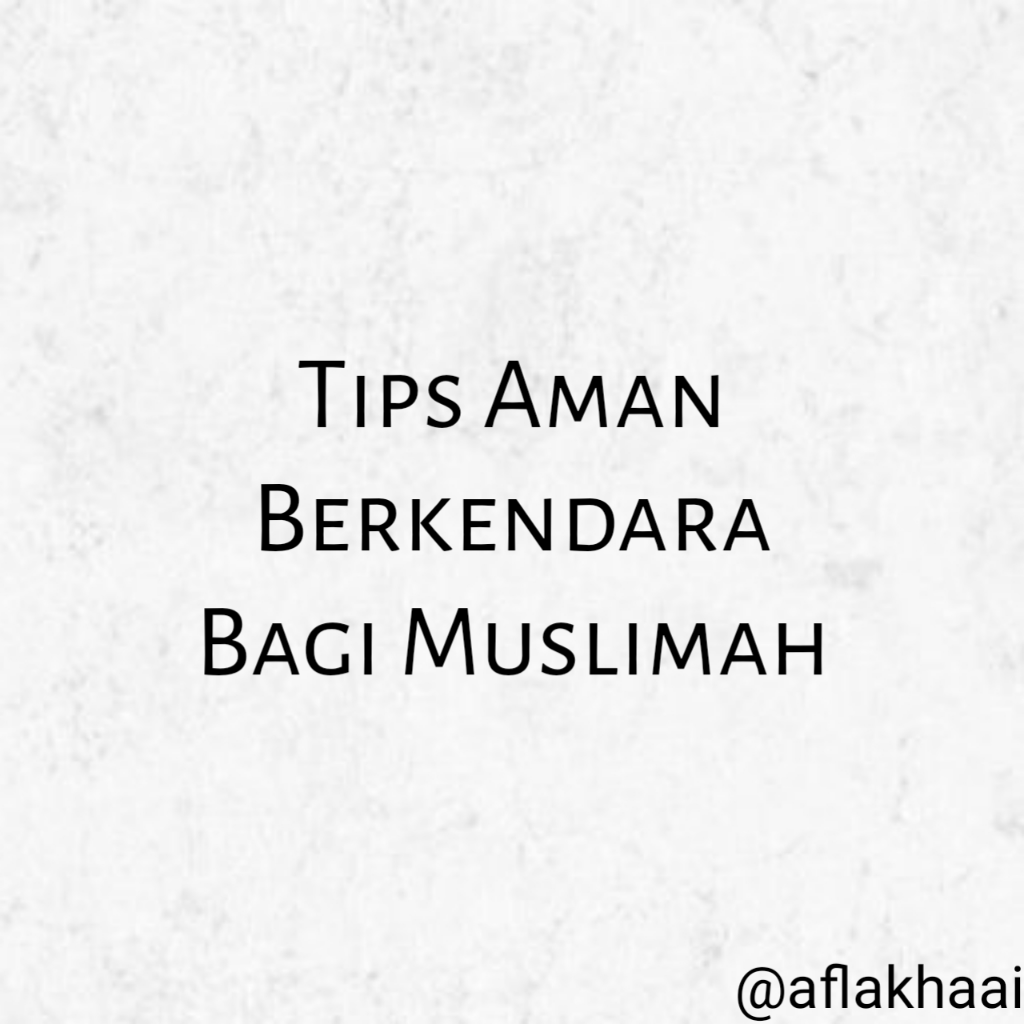 Tips Aman Berkendara Bagi Muslimah