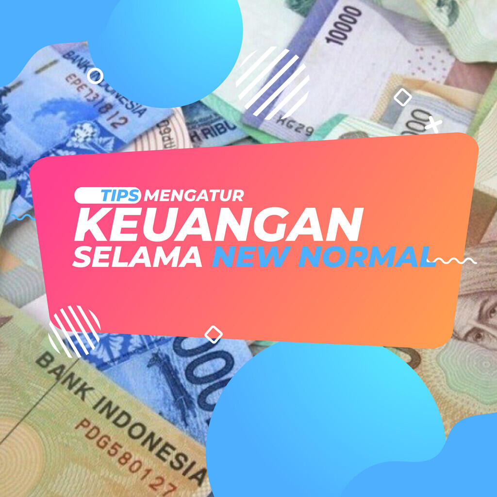 Tips Mengatur Keuangan Selama New Normal