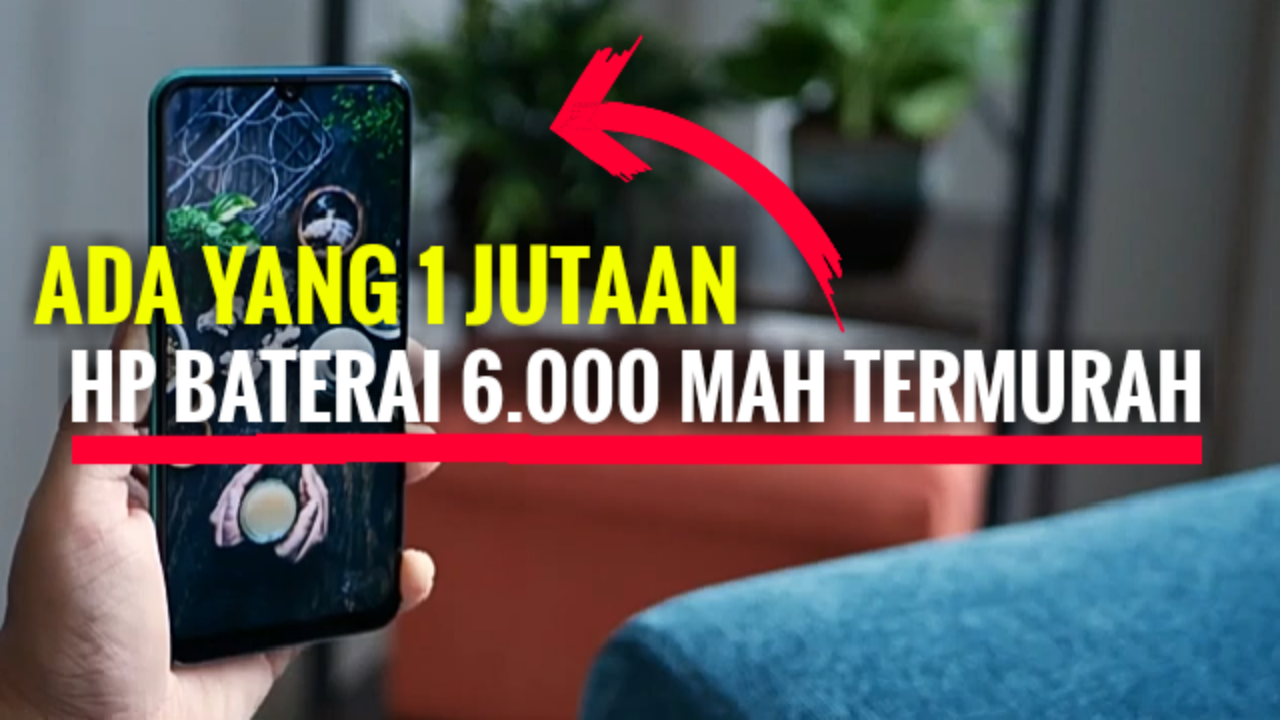 4 HP BATERAI 6.000 mAh | TERMURAH 2020