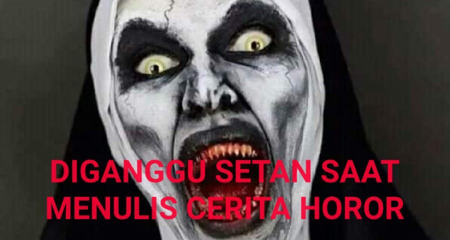 Diganggu Mahkluk Halus Saat Menulis Cerita Horor Part 2