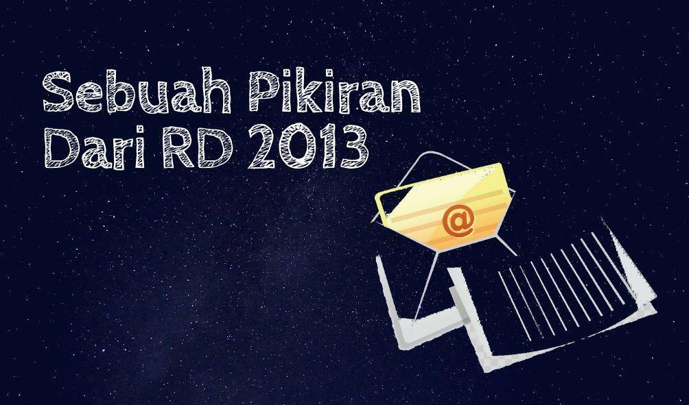 Sebuah Pikiran Dari RD 2013