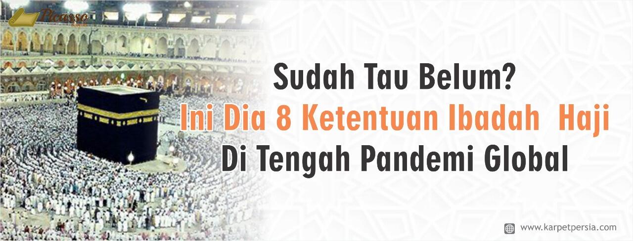 Sudah Tau Belum? Ini Dia 8 Ketentuan Ibadah Haji Di Tengah Pandemi Global