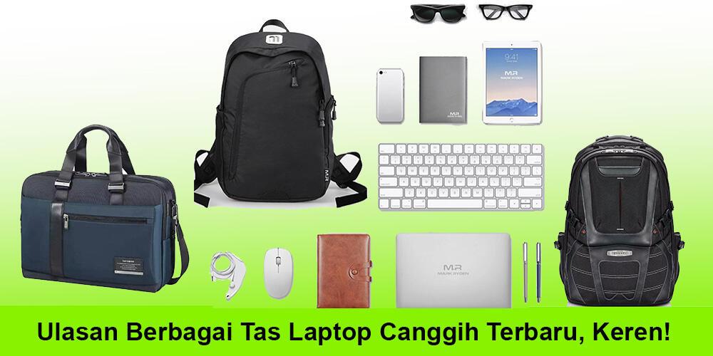 Ulasan Berbagai Tas Laptop Canggih Terbaru, Keren!