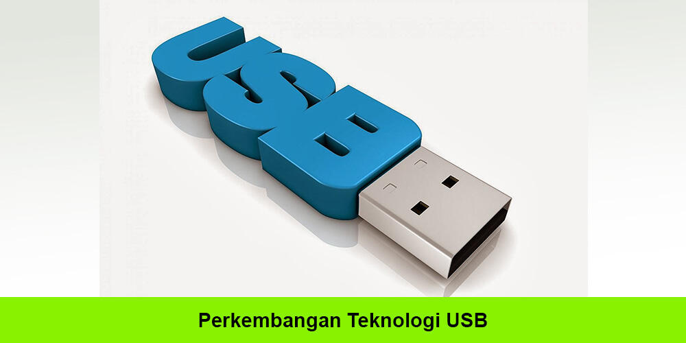 Perkembangan USB dari Hari ke Hari hingga yang Tercanggih, ini Ulasannya!