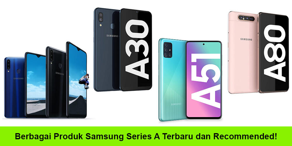 Berbagai Produk Samsung Series A Terbaru dan Recommended!