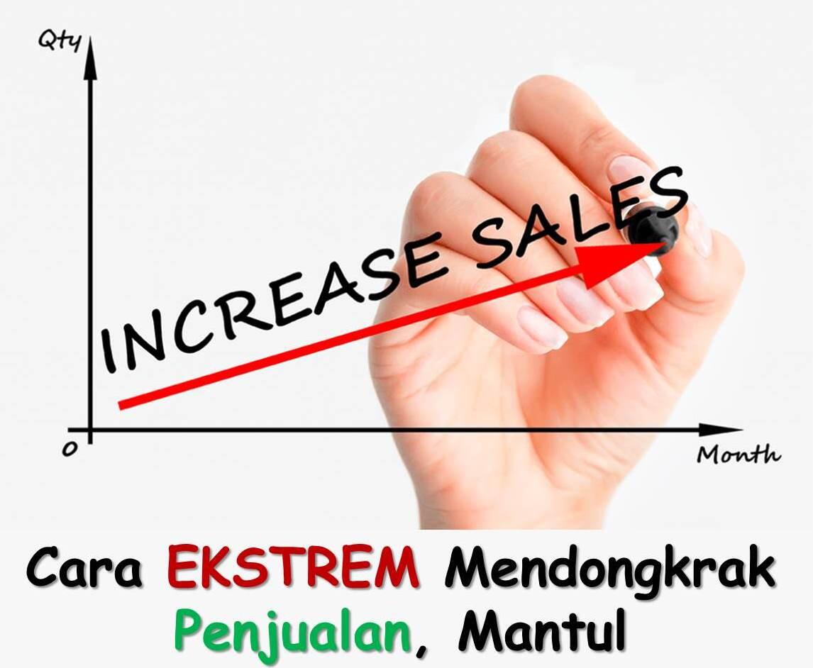 Cara EKSTREM Mendongkrak Penjualan, Mantul