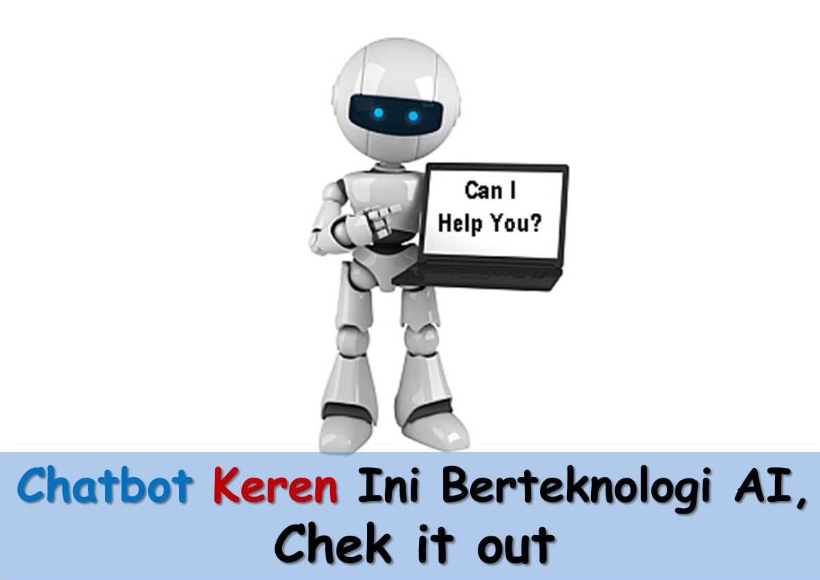 Chatbot Keren Ini Berteknologi AI, Chek it out