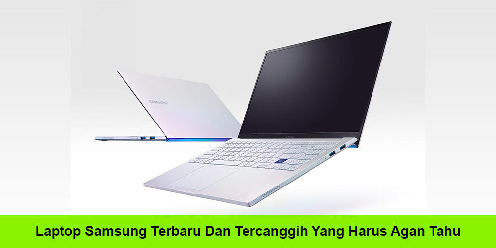 Laptop Samsung Terbaru Dan Tercanggih Yang Harus Agan Tahu