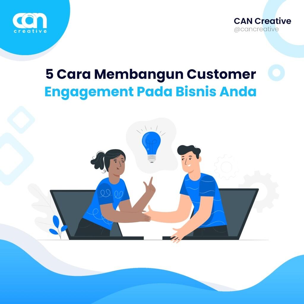 5 Cara Membangun Customer Engagement Pada Bisnis Anda